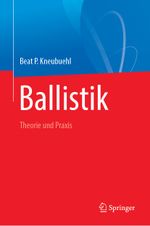 Ballistik: Theorie und Praxis Cover des Buches Ballistik: Theorie und Praxis (ISBN: 9783662582992)