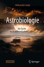 Astrobiologie - die Suche nach außerirdischem Leben Cover des Buches Astrobiologie - die Suche nach außerirdischem Leben (ISBN: 9783662594919)