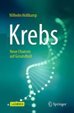 Krebs: Neue Chancen auf Gesundheit Cover des Buches Krebs: Neue Chancen auf Gesundheit (ISBN: 9783662613535)