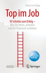 Top im Job - Wie Sie leben, arbeiten und Ihr Potenzial entfalten Cover des Buches Top im Job - Wie Sie leben, arbeiten und Ihr Potenzial entfalten (ISBN: 9783662613771)