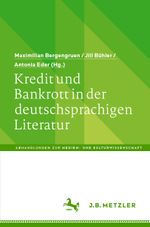 Kredit und Bankrott in der deutschsprachigen Literatur (Abhandlungen zur Medien- und Kulturwissenschaft) Cover des Buches Kredit und Bankrott in der deutschsprachigen Literatur (Abhandlungen zur Medien- und Kulturwissenschaft) (ISBN: 9783662622872)