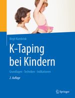 K-Taping bei Kindern: Grundlagen - Techniken - Indikationen Cover des Buches K-Taping bei Kindern: Grundlagen - Techniken - Indikationen (ISBN: 9783662625866)