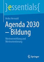 Agenda 2030 – Bildung: Wertevermittlung und Werteorientierung (essentials) Cover des Buches Agenda 2030 – Bildung: Wertevermittlung und Werteorientierung (essentials) (ISBN: 9783662648445)