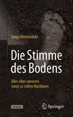 Die Stimme des Bodens: Alles über unseren sonst so stillen Nachbarn Cover des Buches Die Stimme des Bodens: Alles über unseren sonst so stillen Nachbarn (ISBN: 9783662655122)