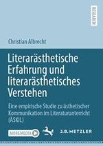 Literarästhetische Erfahrung und literarästhetisches Verstehen: Eine empirische Studie zu ästhetischer Kommunikation im Literaturunterricht (ÄSKIL) Cover des Buches Literarästhetische Erfahrung und literarästhetisches Verstehen: Eine empirische Studie zu ästhetischer Kommunikation im Literaturunterricht (ÄSKIL) (ISBN: 9783662656716)