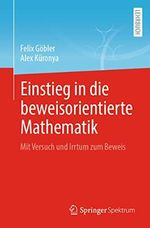 Einstieg in die beweisorientierte Mathematik: Mit Versuch und Irrtum zum Beweis Cover des Buches Einstieg in die beweisorientierte Mathematik: Mit Versuch und Irrtum zum Beweis (ISBN: 9783662663554)