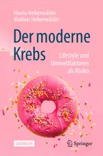 Der moderne Krebs - Lifestyle und Umweltfaktoren als Risiko Cover des Buches Der moderne Krebs - Lifestyle und Umweltfaktoren als Risiko (ISBN: 9783662665756)