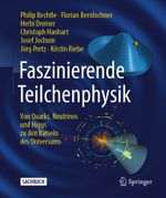 Faszinierende Teilchenphysik: Von Quarks, Neutrinos und Higgs zu den Rätseln des Universums Cover des Buches Faszinierende Teilchenphysik: Von Quarks, Neutrinos und Higgs zu den Rätseln des Universums (ISBN: 9783662679036)