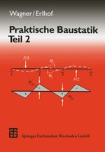 Praktische Baustatik Cover des Buches Praktische Baustatik (ISBN: 9783663111191)