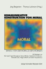 Kommunikative Konstruktion von Moral Cover des Buches Kommunikative Konstruktion von Moral (ISBN: 9783663121947)