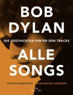 Bob Dylan - Alle Songs Cover des Buches Bob Dylan - Alle Songs (ISBN: 9783667113627)
