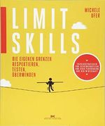 Limit Skills: Die eigenen Grenzen respektieren, testen, überwinden - Tipps vom Experten für Sport- und Managementpsychologie - Erfolgsstrategien von ... Bergsteigern und weiteren Leistungsportlern Cover des Buches Limit Skills: Die eigenen Grenzen respektieren, testen, überwinden - Tipps vom Experten für Sport- und Managementpsychologie - Erfolgsstrategien von ... Bergsteigern und weiteren Leistungsportlern (ISBN: 9783667114211)