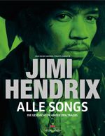 Jimi Hendrix - Alle Songs: Die Geschichten hinter den Tracks Cover des Buches Jimi Hendrix - Alle Songs: Die Geschichten hinter den Tracks (ISBN: 9783667116864)