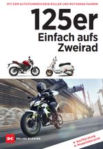 125er: Einfach aufs Zweirad Cover des Buches 125er: Einfach aufs Zweirad (ISBN: 9783667121257)