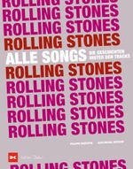 Rolling Stones - Alle Songs: Die Geschichten hinter den Tracks Cover des Buches Rolling Stones - Alle Songs: Die Geschichten hinter den Tracks (ISBN: 9783667122834)