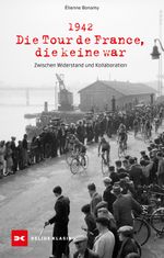 1942 – Die Tour de France, die keine war Cover des Buches 1942 – Die Tour de France, die keine war (ISBN: 9783667129505)