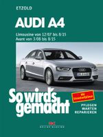 Audi A4, Limousine 12/07-8/15, Avant 3/08-8/15 Cover des Buches Audi A4, Limousine 12/07-8/15, Avant 3/08-8/15 (ISBN: 9783667131263)