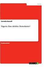 Nigeria. Eine defekte Demokratie? Cover des Buches Nigeria. Eine defekte Demokratie? (ISBN: 9783668871885)