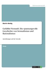 Gefühlte Vernunft. Die spannungsvolle Geschichte von Sensualismus und Rationalismus: Auswirkungen auf die Forensik Cover des Buches Gefühlte Vernunft. Die spannungsvolle Geschichte von Sensualismus und Rationalismus: Auswirkungen auf die Forensik (ISBN: 9783668873049)