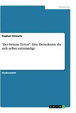 "Der braune Terror". Eine Demokratie die sich selbst entmündigt Cover des Buches "Der braune Terror". Eine Demokratie die sich selbst entmündigt (ISBN: 9783668989610)