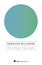 Wenn Männer Väter werden Cover des Buches Wenn Männer Väter werden (ISBN: 9783688103478)