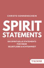 SPIRIT STATEMENTS: 100 spirituelle Statements für mehr Selbstliebe & Achtsamkeit Cover des Buches SPIRIT STATEMENTS: 100 spirituelle Statements für mehr Selbstliebe & Achtsamkeit (ISBN: 9783689160005)