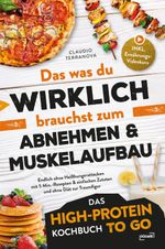 Das was du WIRKLICH brauchst zum Abnehmen & Muskelaufbau - Das High-Protein Kochbuch To Go: Endlich ohne Heißhungerattacken mit 5 Min.-Rezepten & einfachen Zutaten und ohne Diät zur Traumfigur Cover des Buches Das was du WIRKLICH brauchst zum Abnehmen & Muskelaufbau - Das High-Protein Kochbuch To Go: Endlich ohne Heißhungerattacken mit 5 Min.-Rezepten & einfachen Zutaten und ohne Diät zur Traumfigur (ISBN: 9783689820060)