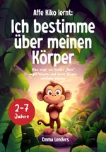 Affe Kiko lernt: Ich bestimme über meinen Körper Cover des Buches Affe Kiko lernt: Ich bestimme über meinen Körper (ISBN: 9783689911195)