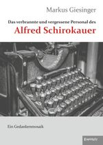Das verbrannte und vergessene Personal des Alfred Schirokauer Cover des Buches Das verbrannte und vergessene Personal des Alfred Schirokauer (ISBN: 9783690950121)