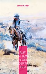 Auf dem Texas-California-Rindertrail 1854 Cover des Buches Auf dem Texas-California-Rindertrail 1854 (ISBN: 9783695157952)