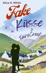Fake-Küsse in Fairy Creek Cover des Buches Fake-Küsse in Fairy Creek (ISBN: 9783695189441)