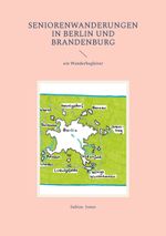 Seniorenwanderungen in Berlin und Brandenburg Cover des Buches Seniorenwanderungen in Berlin und Brandenburg (ISBN: 9783695190775)