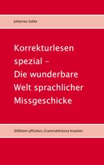 Korrekturlesen spezial - Die wunderbare Welt sprachlicher Missgeschicke Cover des Buches Korrekturlesen spezial - Die wunderbare Welt sprachlicher Missgeschicke (ISBN: 9783695191840)