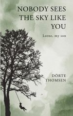 Nobody sees the sky like you...Lorne, my son Cover des Buches Nobody sees the sky like you...Lorne, my son (ISBN: 9783695199952)