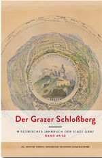 Der Grazer Schloßberg. Historisches Jahrbuch der Stadt Graz Cover des Buches Der Grazer Schloßberg. Historisches Jahrbuch der Stadt Graz (ISBN: 9783701104406)