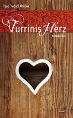 Turrinis Herz Cover des Buches Turrinis Herz (ISBN: 9783701178599)