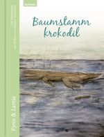Baumstammkrokodil – Fynn & Lamia Cover des Buches Baumstammkrokodil – Fynn & Lamia (ISBN: 9783701181919)