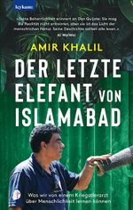Der letzte Elefant von Islamabad - Was wir von einem Kriegstierarzt über Menschlichkeit lernen können Cover des Buches Der letzte Elefant von Islamabad - Was wir von einem Kriegstierarzt über Menschlichkeit lernen können (ISBN: 9783701183890)