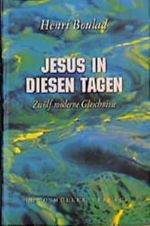 Jesus in diesen Tagen: Moderne Gleichnisse Cover des Buches Jesus in diesen Tagen: Moderne Gleichnisse (ISBN: 9783701308934)