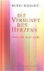 Die Vernunft des Herzens: Wohin die Seele strebt Cover des Buches Die Vernunft des Herzens: Wohin die Seele strebt (ISBN: 9783701310715)