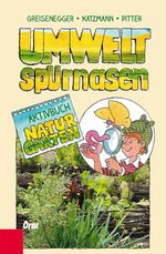 Umweltspürnasen Aktivbuch Naturgarten Cover des Buches Umweltspürnasen Aktivbuch Naturgarten (ISBN: 9783701505746)