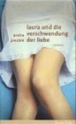 Laura und die Verschwendung der Liebe Cover des Buches Laura und die Verschwendung der Liebe (ISBN: 9783701713066)