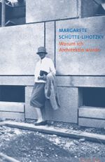 Margarete Schütte-Lihotzky. Warum ich Architektin wurde Cover des Buches Margarete Schütte-Lihotzky. Warum ich Architektin wurde (ISBN: 9783701713691)