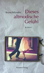Dieses altmodische Gefühl Cover des Buches Dieses altmodische Gefühl (ISBN: 9783701716692)