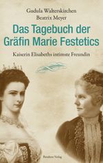 Das Tagebuch der Gräfin Marie Festetics Cover des Buches Das Tagebuch der Gräfin Marie Festetics (ISBN: 9783701733385)
