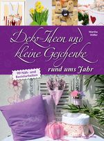 Deko-Ideen und kleine Geschenke rund ums Jahr Cover des Buches Deko-Ideen und kleine Geschenke rund ums Jahr (ISBN: 9783702014377)