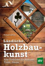 Ländliche Holzbaukunst Cover des Buches Ländliche Holzbaukunst (ISBN: 9783702014544)