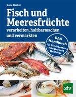 Fisch und Meeresfrüchte verarbeiten, haltbarmachen und vermarkten Cover des Buches Fisch und Meeresfrüchte verarbeiten, haltbarmachen und vermarkten (ISBN: 9783702018641)