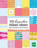 100 besondere Häkel-Ideen Cover des Buches 100 besondere Häkel-Ideen (ISBN: 9783702018955)
