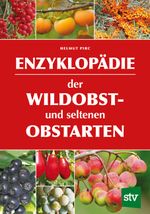 Enzyklopädie der Wildobst- und seltenen Obstarten Cover des Buches Enzyklopädie der Wildobst- und seltenen Obstarten (ISBN: 9783702019358)